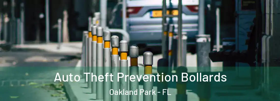 Auto Theft Prevention Bollards Oakland Park - FL