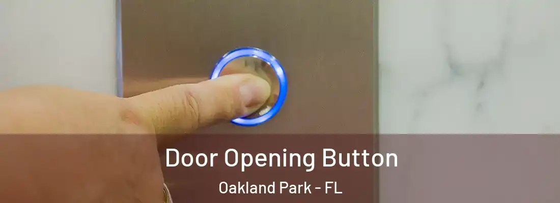 Door Opening Button Oakland Park - FL