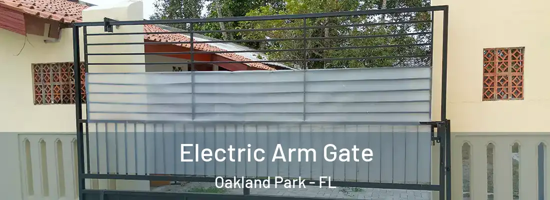Electric Arm Gate Oakland Park - FL