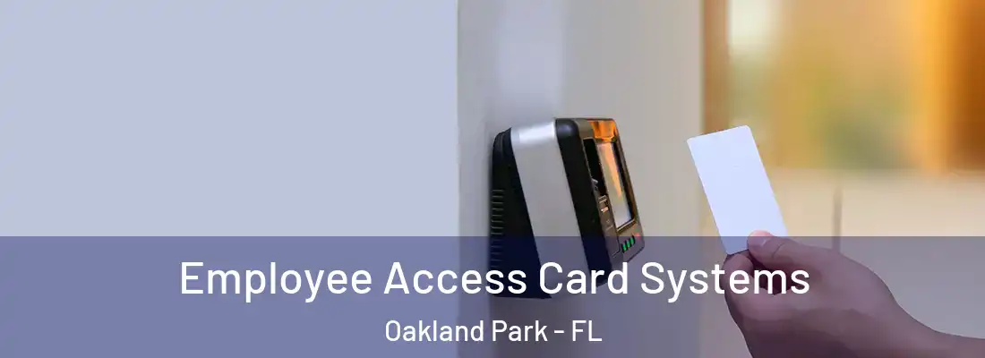 Employee Access Card Systems Oakland Park - FL