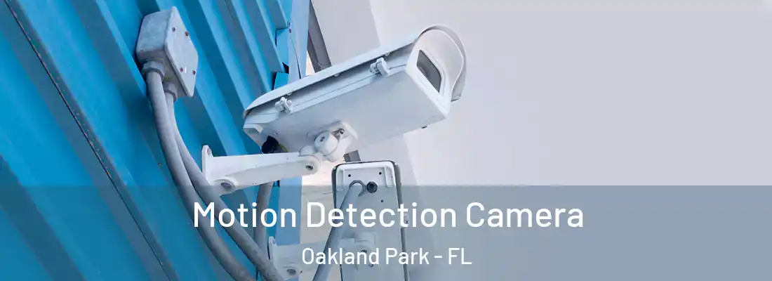 Motion Detection Camera Oakland Park - FL