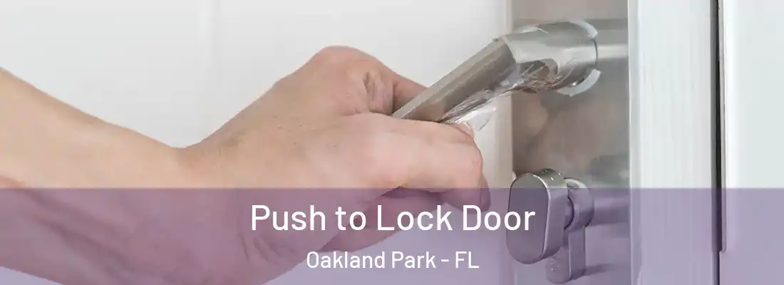 Push to Lock Door Oakland Park - FL