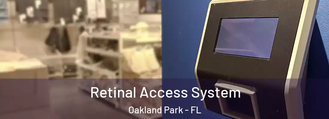 Retinal Access System Oakland Park - FL
