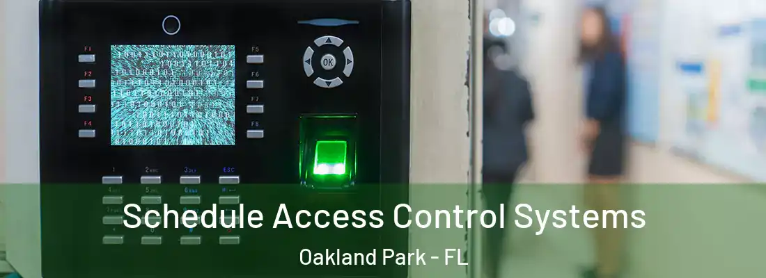 Schedule Access Control Systems Oakland Park - FL