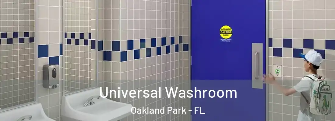 Universal Washroom Oakland Park - FL
